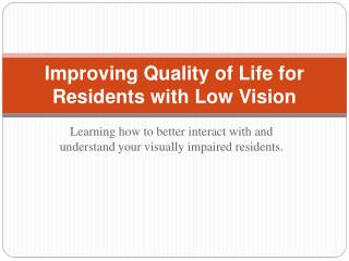 Improving Quality of Life for Residents with Low Vision