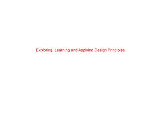 Exploring, Learning and Applying Design Principles