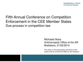 Fifth Annual Conference on Competition Enforcement in the CEE Member States Due process in competition law