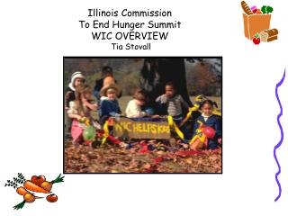 Illinois Commission To End Hunger Summit WIC OVERVIEW Tia Stovall