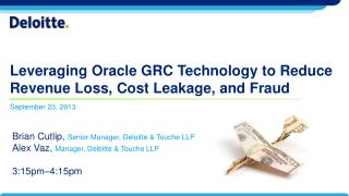 Leveraging Oracle GRC Technology to Reduce Revenue Loss, Cost Leakage, and Fraud