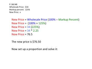 P. 360 # 8 Wholesale Price: $34 Markup percent: 125% New Price: x