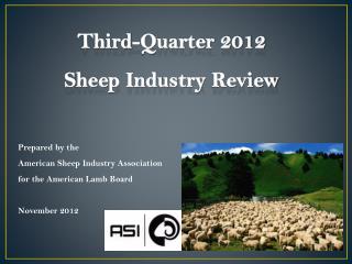 Third-Quarter 2012 Sheep Industry Review Prepared by the American Sheep Industry Association for the American La