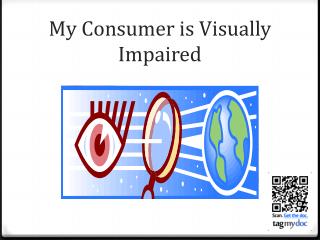 My Consumer is Visually Impaired