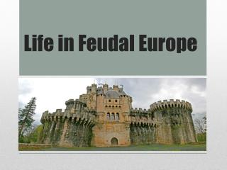 Life in Feudal Europe