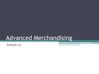 Advanced Merchandising