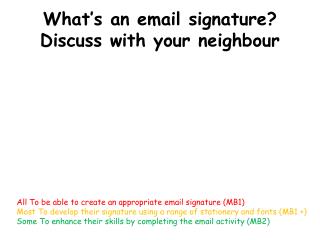 What’s an email signature? Discuss with your neighbour
