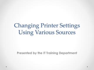 Changing Printer S ettings Using Various Sources