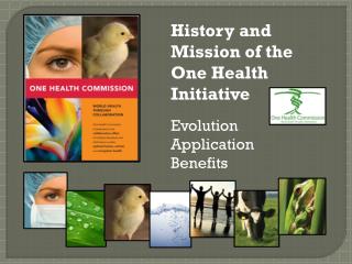 History and Mission of the One Health Initiative Evolution Application Benefits