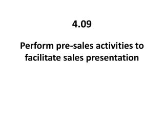 Perform pre-sales activities to facilitate sales presentation