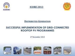 Distributed Generation SUCCESSFUL IMPLEMENTATION OF GRID-CONNECTED ROOFTOP PV PROGRAMMES 27 November 2013