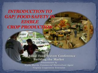 INTRODUCTION TO GAP/ FOOD SAFETY IN EDIBLE CROP PRODUCTION