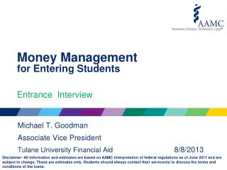 Michael T. Goodman Associate Vice President Tulane University Financial Aid 			 8/8/2013