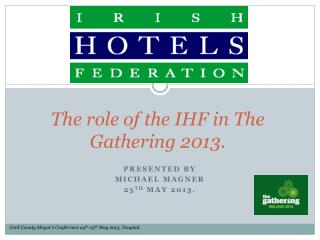 The role of the IHF in T he Gathering 2013.