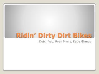 Ridin’ Dirty Dirt Bikes