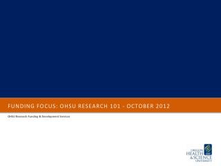 Funding Focus: OHSU Research 101 - october 2012