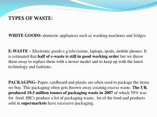 TYPES OF WASTE: WHITE GOODS- domestic appliances such as washing machines and fridges