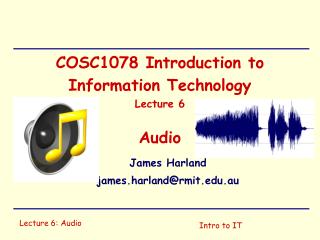 COSC1078 Introduction to Information Technology Lecture 6 Audio