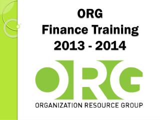 ORG Finance Training 2013 - 2014