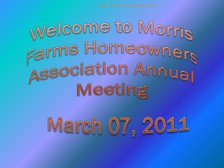 Welcome to Morris Farms Homeowners Association Annual Meeting