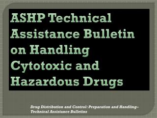 ASHP Technical Assistance Bulletin on Handling Cytotoxic and Hazardous Drugs