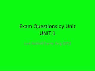 Exam Questions by Unit UNIT 1
