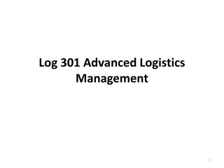 Log 301 Advanced Logistics Management