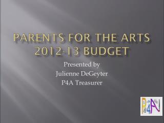 Parents for the Arts 2012-13 Budget