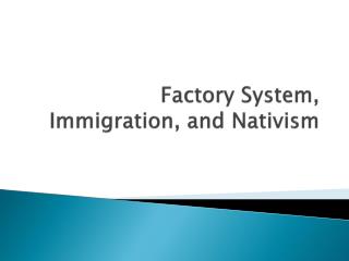Factory System, Immigration, and Nativism