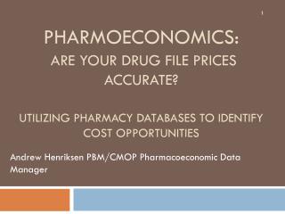 Pharmoeconomics: Are your drug file prices accurate? Utilizing pharmacy databases to identify cost opportunities