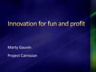 Innovation for fun and profit