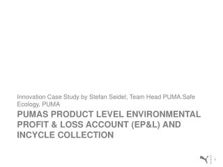 PUMAs Product level environmental profit &amp; loss account (ep&amp;l) and Incycle collection