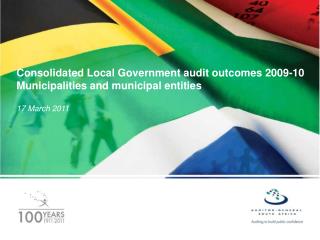 Consolidated Local Government audit outcomes 2009-10 Municipalities and municipal entities 17 March 2011