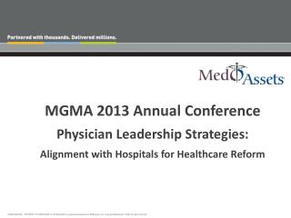 MGMA 2013 Annual Conference Physician Leadership Strategies: Alignment with Hospitals for Healthcare Reform
