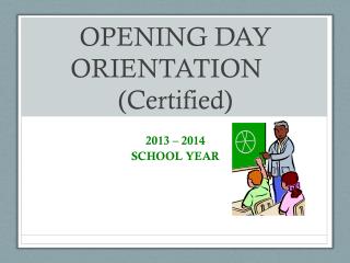 OPENING DAY ORIENTATION	 (Certified)