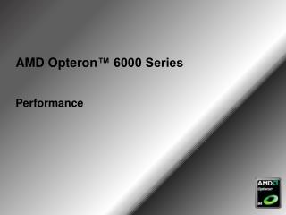 AMD Opteron ™ 6000 Series Performance