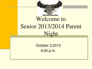 Welcome to Senior 2013/2014 Parent Night