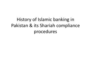History of Islamic banking in Pakistan &amp; its Shariah compliance procedures