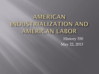 American Industrialization and American Labor
