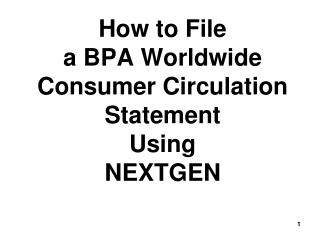 How to File a BPA Worldwide Consumer Circulation Statement Using NEXTGEN