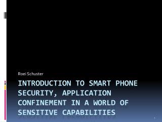 Introduction to Smart Phone Security , Application confinement in a world of sensitive capabilities