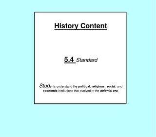 History Content 5.4 Standard Stud ents understand the political , religious , social , and economic institutions t