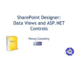 SharePoint Designer: Data Views and ASP.NET Controls Penny Coventry