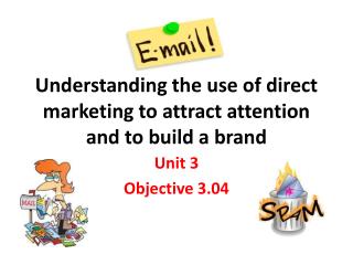 Understanding the use of direct marketing to attract attention and to build a brand