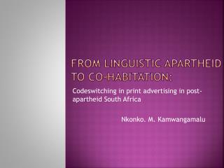 From linguistic apartheid to co-habitation: