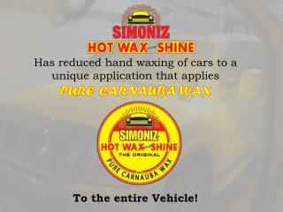 Has reduced hand waxing of cars to a unique application that applies PURE CARNAUBA WAX To the entire Vehicle!