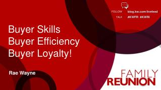 Buyer Skills Buyer Efficiency Buyer Loyalty!