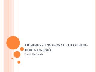 Business Proposal ( Clothing for a cause )
