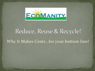 Reduce, Reuse &amp; Recycle!