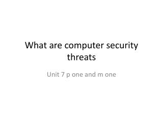 What are computer security threats